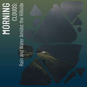 Morning Clouds: Rain and Water Amidst the Hillside album