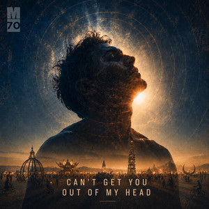 Can’t Get You Out of My Head by M70