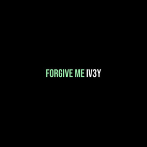 IV3Y - Forgive Me