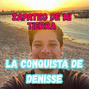 ZAPATEO DE MI TIERRA by LA CONQUISTA DE DENISSE