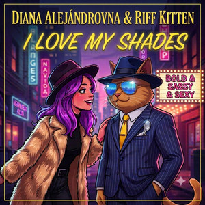I Love My Shades by Diana Alejàndrovna, Riff Kitten