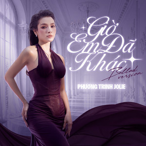 Giờ Em Đã Khác (Ballad Version) by Phuong Trinh Jolie