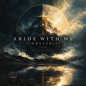 Abide With Me (Immutable) by Nick Betzing