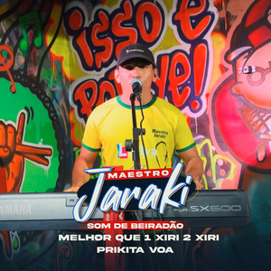 Som de Beiradão: Melhor Que 1 Xiri 2 Xiri / Prikita Voa by Maestro Jaraki