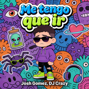 Me Tengo Que Ir by Josh Gomez, DJ Crazy