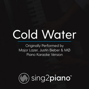 Sing2Piano - Cold Water (Originally Performed by Major Lazer, Justin Bieber & Mø) [Piano Karaoke Version]