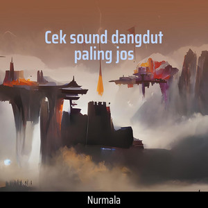 Cek Sound Dangdut Paling Jos by Nurmala