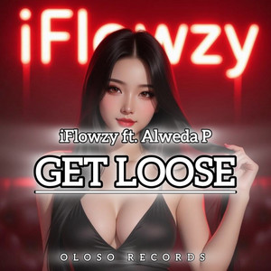 Get Loose by iFlowzy, Alweda P