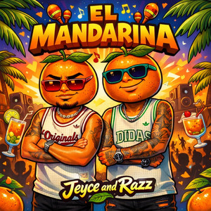 Jeyce and Razz - El mandarina