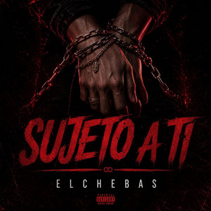SUJETO A TI by EL CHEBAS