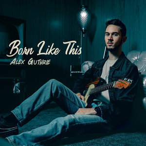 Born Like This by Alex Guthrie