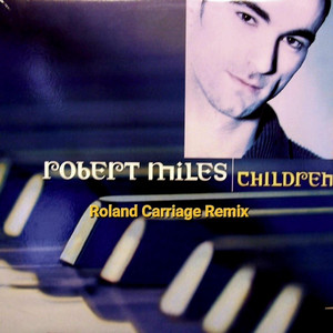 CHILDREN - Radio Edit by Robert Miles, Roland Carriage