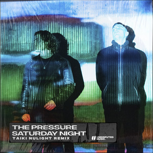 Saturday Night - Taiki Nulight Remix by The Pressure, Taiki Nulight