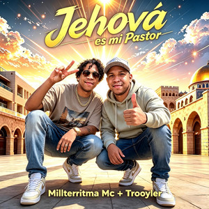 Jehová Es Mi Pastor by Millterritma Mc, Trooyler