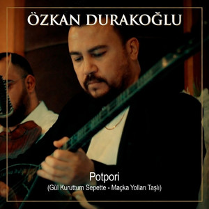 Gül Kuruttum Sepette / Maçka Yolları Taşlı by Özkan Durakoğlu
