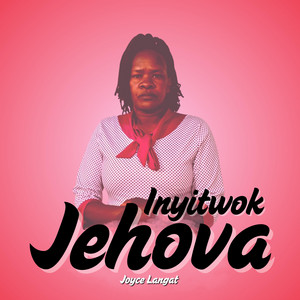 JOYCE LANG'AT - Inyitwok Jehova