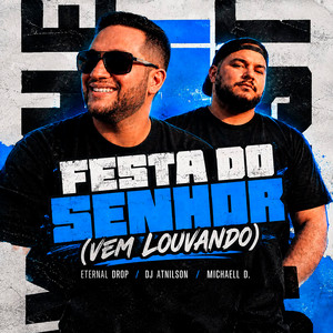 Festa do Senhor - (Vem Louvando) by Eternal Drop, DJ Atnilson, Michaell D, Gospel Voltage