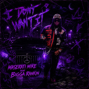 I dont want it by Maserati Mike, Bigga Rankin