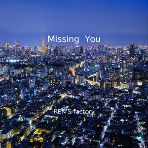 Missing You by REN'S factory