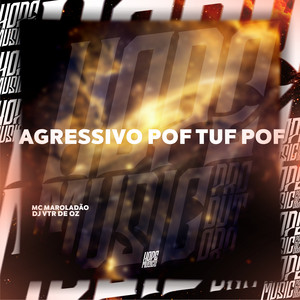 Agressivo Pof Tuf Pof