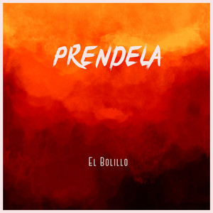 Prendela by El Bolillo