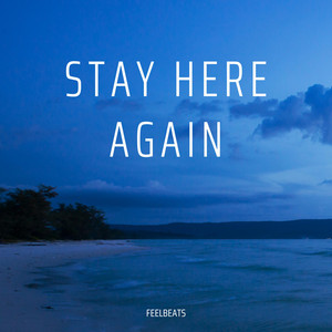 Stay Here Again by FeelBeats