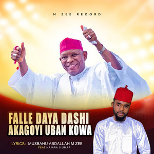 Musbahu Abdallah m zee - Falle daya dashi akagoyi uban kowa