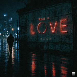 What Is Love by RAEM