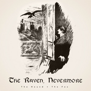 The Raven, Nevermore by The Hound + The Fox