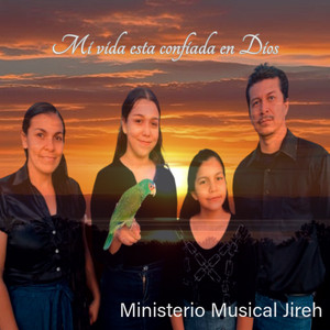 Ministerio Musical Jireh - Mi Vida Esta Confiada en Dios