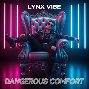 DANGEROUS COMFORT by LYNX VIBE