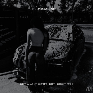 Only Fear Of Death by Murat Koff