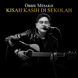 Kisah Kasih Di Sekolah by Obbie Messakh
