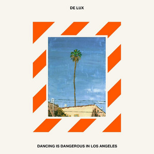 Dancing Is Dangerous in Los Angeles by De Lux