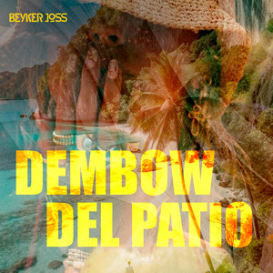 Dembow del Patio by Beyker Joss