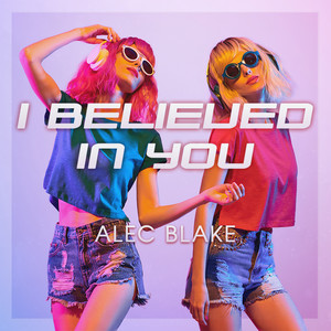 I Believed In You - Instrumental Version by Alec Blake