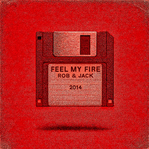 Feel my fire by Rob & Jack