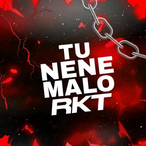 TU NENE MALO RKT