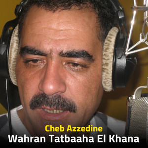 Azzedine - Wahran Tatbaaha El Khana
