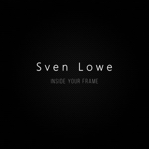 Inside your frame by Sven Lowe