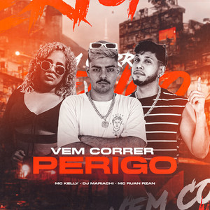 Vem Correr Perigo (feat. MC RUAN RZAN & DJ MARIACHI)