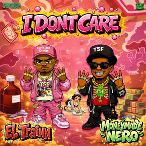 I Dont Care by Moneymade Nero, El Trainn