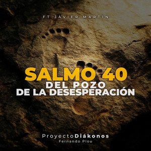 Del pozo de la desesperación (Salmo 40) by Proyecto Diákonos, Javier Martín