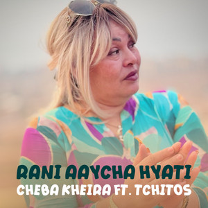 Cheba Kheira - Rani Aaycha Hyati (feat. Tchitos)
