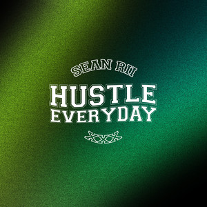 Sean Rii - Hustle Everyday