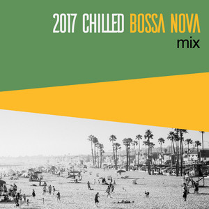 2017 Chilled Bossa Nova Mix album
