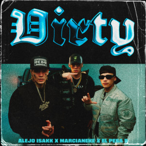 Dirty by Alejo Isakk, Marcianeke, El Pesa 9
