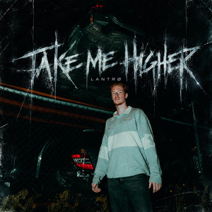 TAKE ME HIGHER by LANTRØ