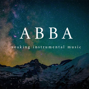ABBA - Soaking Worship Music
