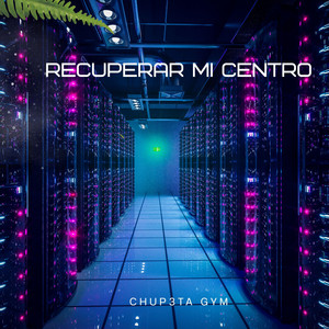 Recuperar Mi Centro by Chup3ta Gym